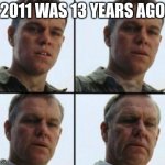 Matt Damon Aging | 2011 WAS 13 YEARS AGO | image tagged in matt damon aging | made w/ Imgflip meme maker
