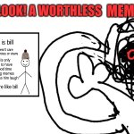 Worthless template example | MEME | image tagged in worthless,this is worthless | made w/ Imgflip meme maker