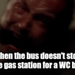 Agony, all hope abandoned | When the bus doesn't stop at the gas station for a WC break | image tagged in gifs,memes,bus,pee,breaking bad,jesse pinkman | made w/ Imgflip video-to-gif maker