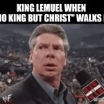 Wrong move Lemuel! | KING LEMUEL WHEN 
"NO KING BUT CHRIST" WALKS IN | image tagged in gifs,dank,christian,memes,r/dankchristianmemes,king lemuel | made w/ Imgflip video-to-gif maker