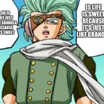 Life is sweet, just like granolah | OR IS LIFE JUST LIKE GRANOLA BECAUSE IT'S SWEET; IS LIFE IS SWEET BECAUSE IT'S JUST LIKE GRANOLA | image tagged in granolah are you blank because of blank or are you blank bc of b,anime,new template | made w/ Imgflip meme maker