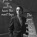 You Can Regret Toys | The goal in life isn't to have the most toys; The goal in life is to have the least regrets | image tagged in carl sagan,regrets,no regrets,wasted time,wasted money,memes | made w/ Imgflip meme maker