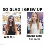 Valentina Tronel is so much better than this f***ing Kazakh brat | image tagged in so glad i grew up with this because this damn sucks,memes,valentina tronel,daneliya tuleshova sucks | made w/ Imgflip meme maker