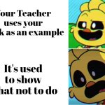 That was very evil. | Your Teacher uses your work as an example; It's used to show what not to do | image tagged in memes,funny,work,example | made w/ Imgflip meme maker