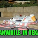 A Little Warm | MEANWHILE, IN TEXAS ! | image tagged in melting ice cream truck,funny memes,memes,hot | made w/ Imgflip meme maker