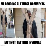 Reading all the comments, but not getting involved | ME READING ALL THESE COMMENTS; BUT NOT GETTING INVOLVED | image tagged in shaq hiding | made w/ Imgflip meme maker