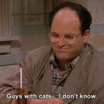 Costanza guys with cats I don't know template
