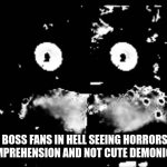 As a Helluva Boss fan myself this might be accurate :skull: | HELLVUA BOSS FANS IN HELL SEEING HORRORS BEYOND HUMAN COMPREHENSION AND NOT CUTE DEMONIC FEMBOYS: | image tagged in freddy traumatized,helluva boss,hell | made w/ Imgflip meme maker