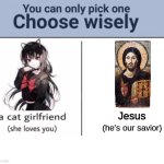 Choose wisely | Jesus; (he's our savior) | image tagged in choose wisely | made w/ Imgflip meme maker