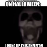 It may not be Halloween yet but… | ME LITERALLY ON HALLOWEEN:; I HUNG UP THIS SKELETON ON THE FAN AND JUST WATCH… | image tagged in gifs,skeleton,halloween | made w/ Imgflip video-to-gif maker