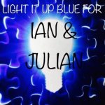 Light It Up Blue For Ian & Julian