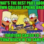 Simpson Clown College | WHAT'S THE BEST PART ABOUT CLOWN COLLEGE SPRING BREAK? EVERYONE CAN GO TO DAYTONA BEACH IN THE SAME CAR. | image tagged in simpson clown college | made w/ Imgflip meme maker