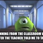 Grab it and go | ME RUNNING FROM THE CLASSROOM WITH A CHAIR AFTER THE TEACHER TOLD ME TO TAKE A SEAT | image tagged in gifs,mike wazowski,stealing,chair | made w/ Imgflip video-to-gif maker