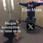 Except no imitators | Elon Musk; People susceptible to false idols | image tagged in man worshipping guy in the trash can,dank,christian,memes,r/dankchristianmemes,twitter | made w/ Imgflip meme maker