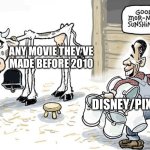 Why must they do this to us? | ANY MOVIE THEY’VE MADE BEFORE 2010; DISNEY/PIXAR | image tagged in milking the cow,disney,pixar,live action | made w/ Imgflip meme maker