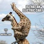 Electric cars give me the heeby jeebies! | IS THAT AN ELECTRIC CAR? IT'S A BICYCLE, CUZ | image tagged in scared giraffe,memes,electric cars,ev,bicycle,cuz | made w/ Imgflip meme maker