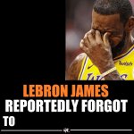 Lebron James Reportedly forgot to Meme
