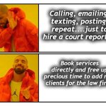 Court Reporters Direct | Calling, emailing, texting, posting, repeat....just to hire a court reporter. Book services directly and free up precious time to add new clients for the law firm. | image tagged in bad idea / good idea,drake yes no reverse,lawyers,law,common sense,court | made w/ Imgflip meme maker