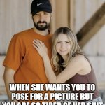 When she wants you to pose for a picture but you are so tired of her shit | WHEN SHE WANTS YOU TO POSE FOR A PICTURE BUT YOU ARE SO TIRED OF HER SHIT | image tagged in bobbi althoff,funny,social media,tired of your crap,picture | made w/ Imgflip meme maker