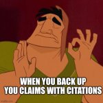 Citation needed | WHEN YOU BACK UP YOU CLAIMS WITH CITATIONS | image tagged in pacha perfect,iran,iranian,persian,citation,citations | made w/ Imgflip meme maker