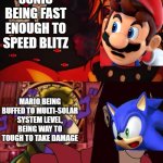 Here | SONIC BEING FAST ENOUGH TO SPEED BLITZ; MARIO BEING BUFFED TO MULTI-SOLAR SYSTEM LEVEL, BEING WAY TO TOUGH TO TAKE DAMAGE | image tagged in dio vs alucard | made w/ Imgflip meme maker