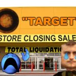 "Target" closing down | "TARGET" | image tagged in store closing,ghe,target | made w/ Imgflip meme maker