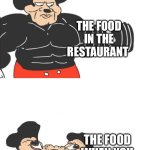 When it looks insane in the restaurant but shitty when you bring it home | THE FOOD IN THE RESTAURANT; THE FOOD WHEN YOU TAKE IT AWAY | image tagged in buff mickey reverse,food,restaurants | made w/ Imgflip meme maker
