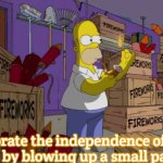 Simpsons Fireworks | Celebrate the independence of your nation. by blowing up a small part of it. | image tagged in simpsons fireworks,slavic | made w/ Imgflip meme maker