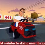 King of the Hll | What would weirdos be doing near the gas station...? | image tagged in king of the hll,slavic,dale gribble | made w/ Imgflip meme maker