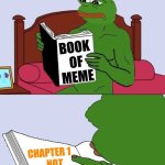 Book of Meme $BOME | BOOK
OF
MEME; CHAPTER 1

...  NOT
    SELLING | image tagged in pepe the frog meme blank | made w/ Imgflip meme maker