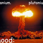 uranium and plutonium shared announcement temp meme