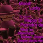 Banbodi Announcement Temp | Lucky; Happy St Patrick's day! Turisas - Rasputin (heavy demo version) | image tagged in banbodi announcement temp,vsbanbodi,dave and bambi,st patricks day | made w/ Imgflip meme maker