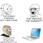 my chromebook :) | THE SCREEN IS BROKEN GET A NEW PHONE; CAN'T I JUST REPLACE THE SCREEN??? even though your screen glitches, and one of your hinges is broken, thank you for staying by my side | image tagged in laptop,tech | made w/ Imgflip meme maker