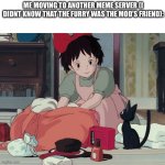 Packing bags | ME MOVING TO ANOTHER MEME SERVER (I DIDNT KNOW THAT THE FURRY WAS THE MOD’S FRIEND): | image tagged in packing bags,discord | made w/ Imgflip meme maker