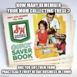 S & H Green Stamps | HOW MANY REMEMBER YOUR MOM COLLECTING THESE ? MEMEs by Dan Campbell; AND YOU GOT THEM FROM PRACTICALLY EVERY RETAIL BUSINESS IN TOWN | image tagged in s h green stamps | made w/ Imgflip meme maker