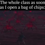 LEAVE ME ALONE!!! | The whole class as soon as I open a bag of chips: | image tagged in gifs,memes,funny,bag of chips,class | made w/ Imgflip video-to-gif maker