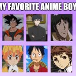 my favorite anime boys | image tagged in my favorite anime boys,anime,demon slayer,bad boys,anime meme,anime memes | made w/ Imgflip meme maker