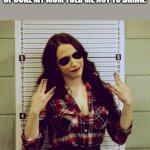 Meme | YOUNG ME AFTER TAKING A SIP OF COKE MY MOM TOLD ME NOT TO DRINK: | image tagged in 2 broke girls max gangsta suck it bitch sunglasses | made w/ Imgflip meme maker