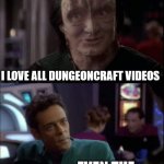 Even the Lies | DO YOU LIKE DUNGEONCRAFT VIDEOS? I LOVE ALL DUNGEONCRAFT VIDEOS; EVEN THE CLICKBAIT? ESPECIALLY THE CLICKBAIT! | image tagged in even the lies | made w/ Imgflip meme maker