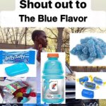 Shoutout to blue flavor