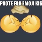 Emoji kiss | UPVOTE FOR EMOJI KISS | image tagged in emoji kiss | made w/ Imgflip meme maker