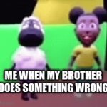 Brother did something wrong | ME WHEN MY BROTHER DOES SOMETHING WRONG | image tagged in gifs,funny | made w/ Imgflip video-to-gif maker