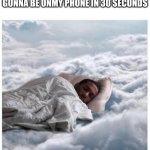 How I sleep knowing | HOW I SLEEP KNOWING IM GONNA BE ONMY PHONE IN 30 SECONDS | image tagged in how i sleep knowing | made w/ Imgflip meme maker