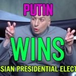 Putin "Wins" Russian Presidential Election | PUTIN; WINS; RUSSIAN PRESIDENTIAL ELECTION | image tagged in dr evil air quotes,good guy putin,vladimir putin,mother russia,russia,russians | made w/ Imgflip meme maker