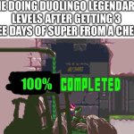 にほんじん (Japanese) | ME DOING DUOLINGO LEGENDARY LEVELS AFTER GETTING 3 FREE DAYS OF SUPER FROM A CHEST. 100% | image tagged in duolingo,chest,legendary,learning,completion,language | made w/ Imgflip meme maker