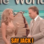 Pat Sajak & Vanna White | SAY JACK ! | image tagged in gifs,funny memes,memes | made w/ Imgflip video-to-gif maker