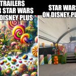 Disney star wars | TRAILERS FOR STAR WARS ON DISNEY PLUS; STAR WARS ON DISNEY PLUS | image tagged in willy wonka | made w/ Imgflip meme maker