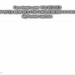 Yes | Fun stream user: YOU BEGGED FOR UPVOTES NOW BEG FOR FORGIVENESS!!11!11!!!1!11!1!!
My honest reaction: | image tagged in gifs,memes,funny,polish cow,shitpost,msmg | made w/ Imgflip video-to-gif maker