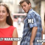 Barkley Marathons | ME; THE BARKLEY MARATHONS; MY RESPONSIBILITIES | image tagged in man looking at other women | made w/ Imgflip meme maker