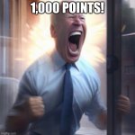 yey | 1,000 POINTS! | image tagged in biden lets go | made w/ Imgflip meme maker